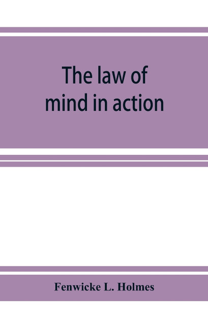 The law of mind in action; daily lessons and treatments in mental and spiritual science