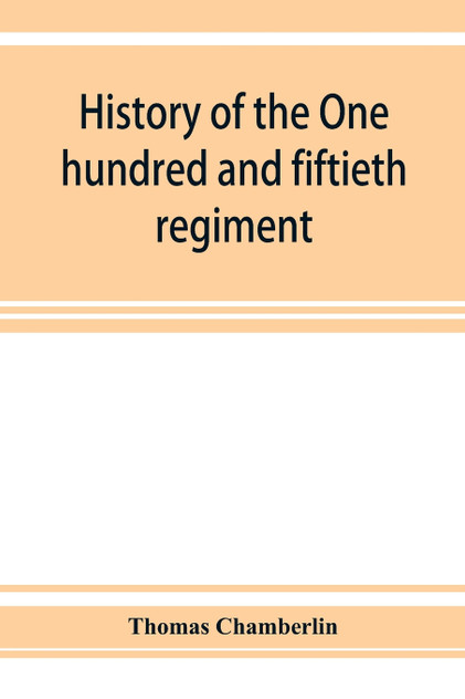 History of the One hundred and fiftieth regiment, Pennsylvania volunteers, Second regiment, Bucktail brigade,