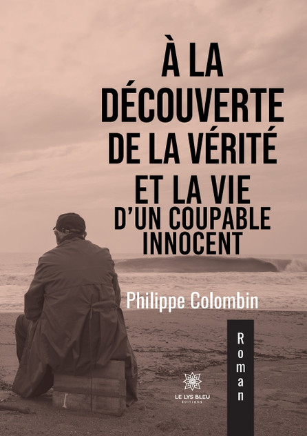 À la découverte de la vérité et la vie d'un coupable innocent À la découverte de la vérité et la vie d'un coupable innocent