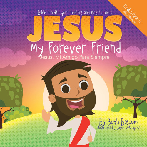 JESUS My Forever Friend Jesus, Mi Amigo Para Siempre JESUS My Forever Friend Jesus, Mi Amigo Para Siempre