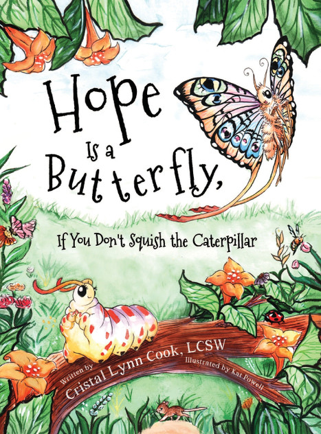 Hope Is a Butterfly, If You Don't Squish the Caterpillar Hope Is a Butterfly, If You Don't Squish the Caterpillar