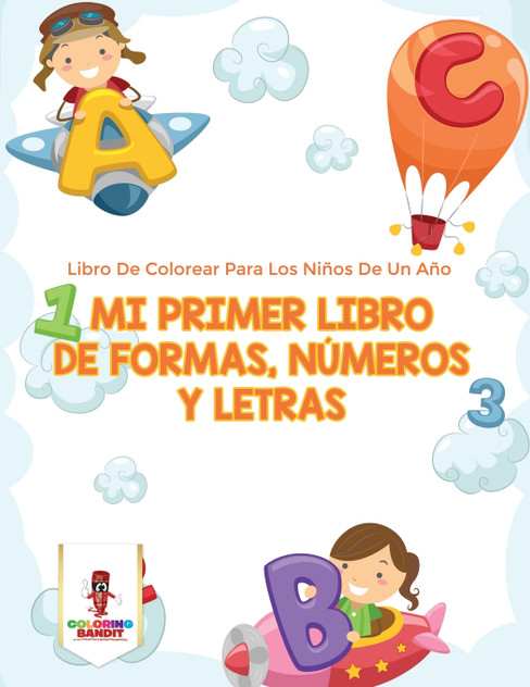 Mi Primer Libro De Formas, Números Y Letras Mi Primer Libro De Formas, Números Y Letras