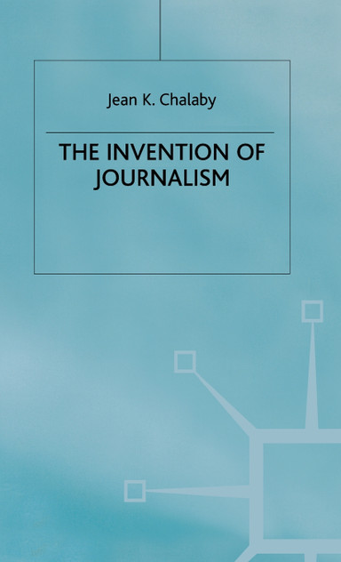 The Invention of Journalism