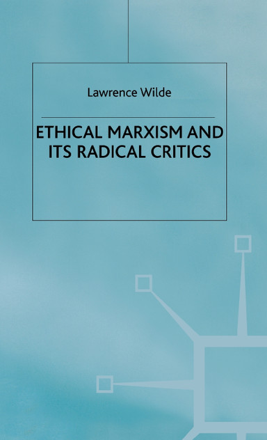 Ethical Marxism and its Radical Critics Ethical Marxism and its Radical Critics