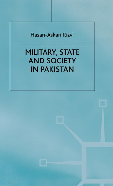 Military, State and Society in Pakistan