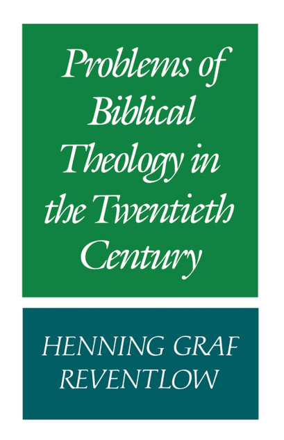 Problems of Biblical Theology in the Twentieth Century Problems of Biblical Theology in the Twentieth Century