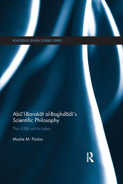 Abū'l-Barakāt al-Baghdādī's Scientific Philosophy