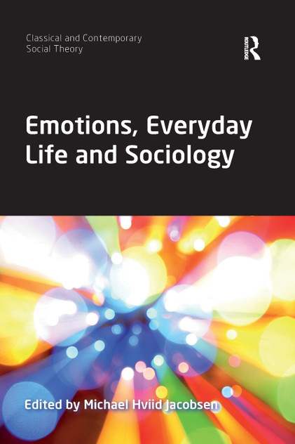 Emotions, Everyday Life and Sociology Emotions, Everyday Life and Sociology
