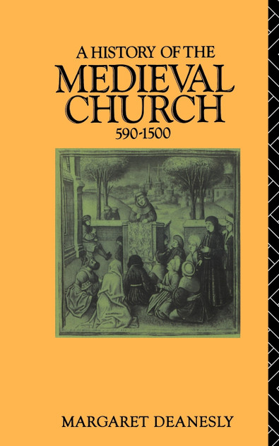 A History of the Medieval Church A History of the Medieval Church