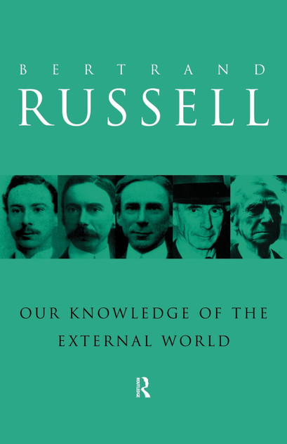 Our Knowledge of the External World Our Knowledge of the External World