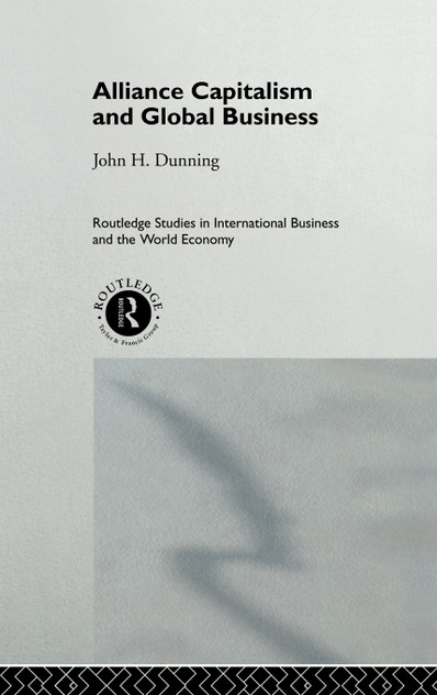 Alliance Capitalism and Global Business Alliance Capitalism and Global Business