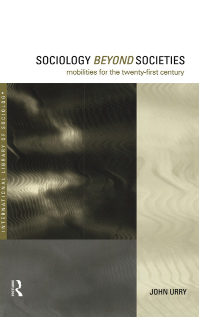 Sociology Beyond Societies Sociology Beyond Societies