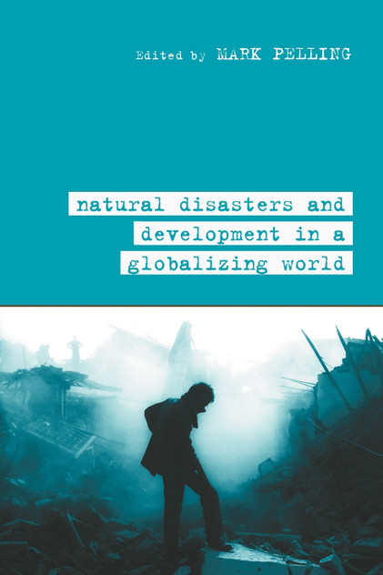 Natural Disaster and Development in a Globalizing World Natural Disaster and Development in a Globalizing World