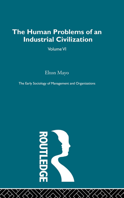 The Human Problems of an Industrial Civilization The Human Problems of an Industrial Civilization