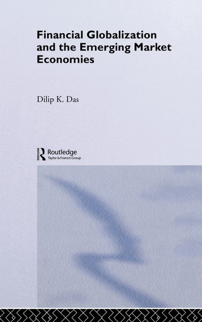 Financial Globalization and the Emerging Market Economy Financial Globalization and the Emerging Market Economy