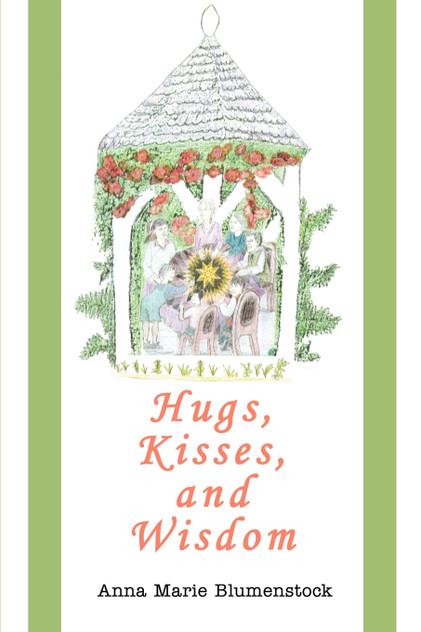 Hugs, Kisses, and Wisdom Hugs, Kisses, and Wisdom