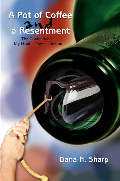 A Pot of Coffee and a Resentment A Pot of Coffee and a Resentment