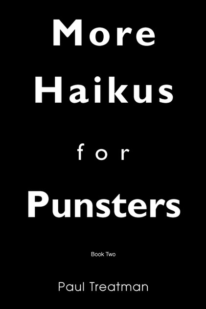 MORE HAIKUS FOR PUNSTERS MORE HAIKUS FOR PUNSTERS