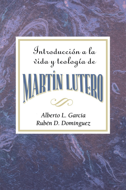 Introduccion a la Teologia y Vida de Martin Lutero Aeth Introduccion a la Teologia y Vida de Martin Lutero Aeth