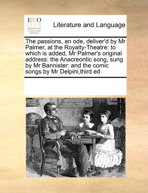The passions, an ode, deliver'd by Mr Palmer, at the Royalty-Theatre