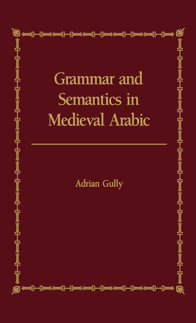 Grammar and Semantics in Medieval Arabic