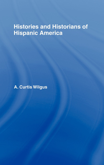 History and Historians of Hispanic America History and Historians of Hispanic America