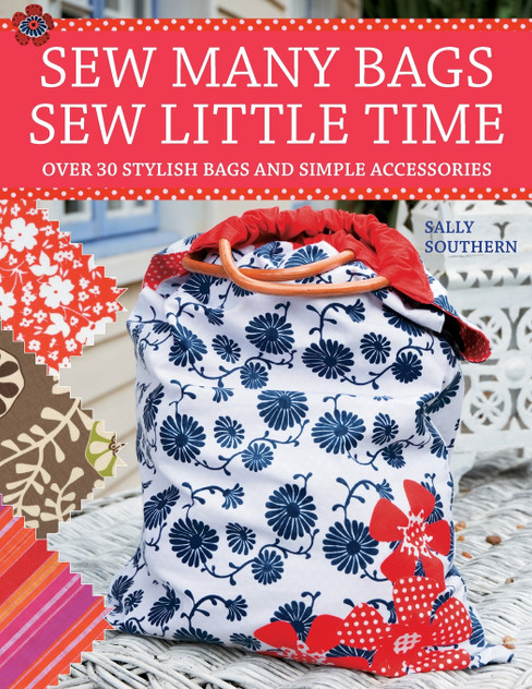Sew Many Bags. Sew Little Time Sew Many Bags. Sew Little Time