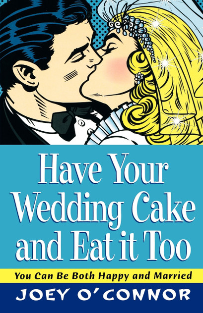 Have Your Wedding Cake and Eat It Too! Have Your Wedding Cake and Eat It Too!