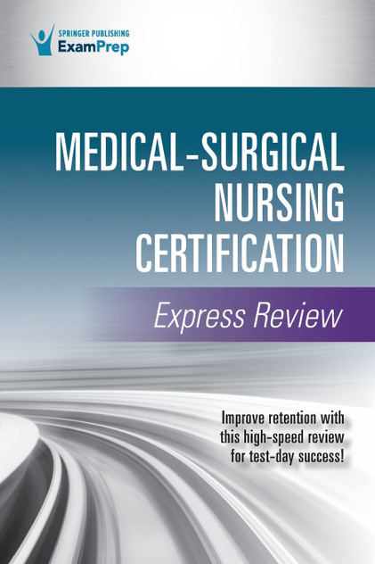 Medical-Surgical Nursing Certification Express Review Medical-Surgical Nursing Certification Express Review