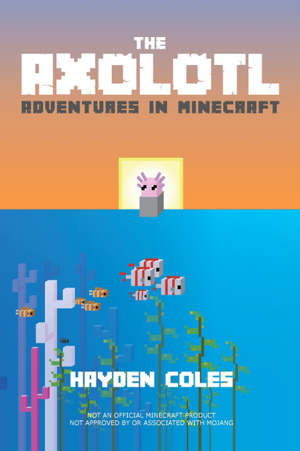 Axolotl Adventures in Minecraft Axolotl Adventures in Minecraft