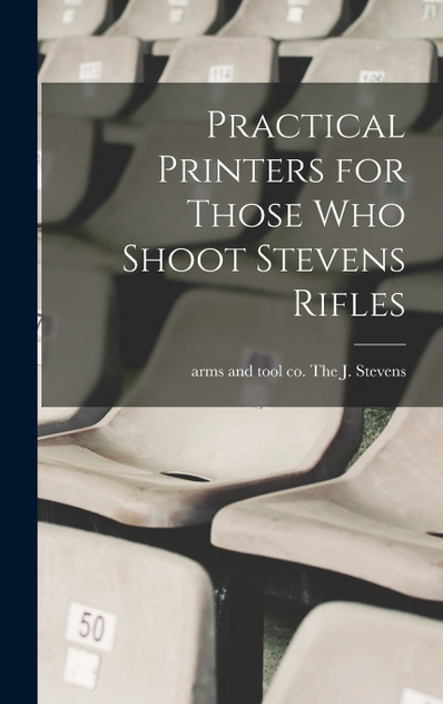 Practical Printers for Those Who Shoot Stevens Rifles