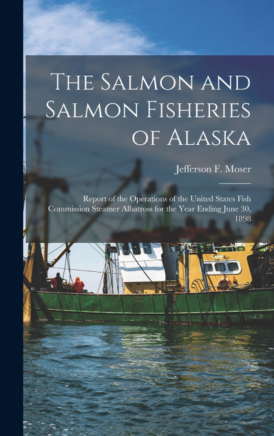 The Salmon and Salmon Fisheries of Alaska The Salmon and Salmon Fisheries of Alaska