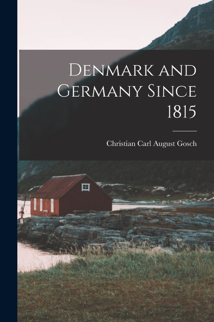 Denmark and Germany Since 1815 Denmark and Germany Since 1815