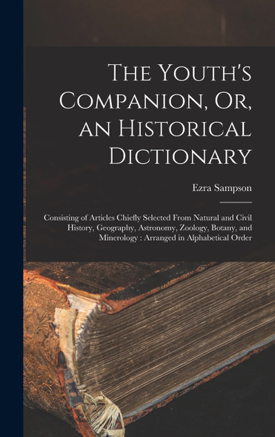 The Youth's Companion, Or, an Historical Dictionary