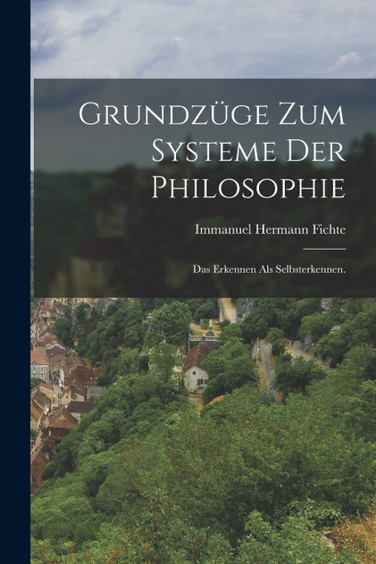 Grundzüge zum Systeme der Philosophie Grundzüge zum Systeme der Philosophie