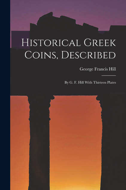 Historical Greek Coins, Described Historical Greek Coins, Described