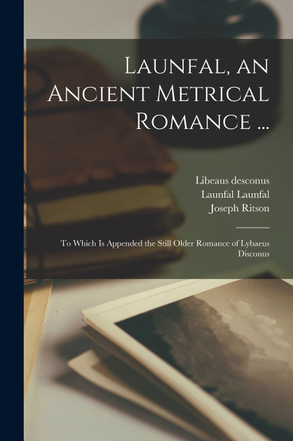 Launfal, an Ancient Metrical Romance ... Launfal, an Ancient Metrical Romance ...