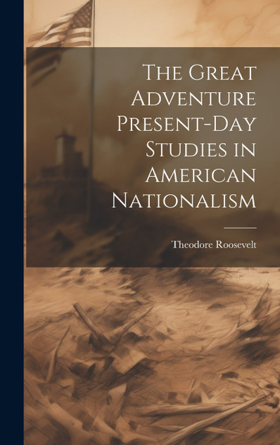 The Great Adventure Present-Day Studies in American Nationalism The Great Adventure Present-Day Studies in American Nationalism