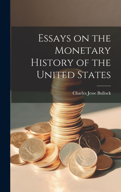 Essays on the Monetary History of the United States Essays on the Monetary History of the United States