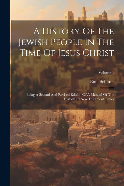 A History Of The Jewish People In The Time Of Jesus Christ A History Of The Jewish People In The Time Of Jesus Christ