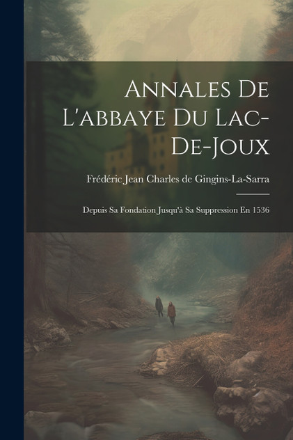 Annales De L'abbaye Du Lac-de-joux