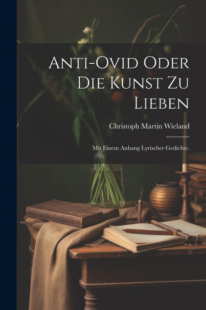 Anti-Ovid oder die Kunst zu lieben Anti-Ovid oder die Kunst zu lieben