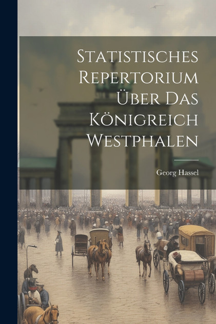 Statistisches Repertorium Über Das Königreich Westphalen Statistisches Repertorium Über Das Königreich Westphalen