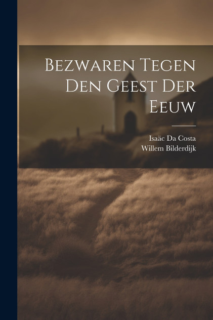 Bezwaren Tegen Den Geest Der Eeuw Bezwaren Tegen Den Geest Der Eeuw