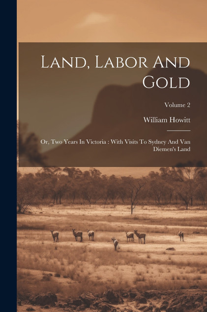 Land, Labor And Gold Land, Labor And Gold