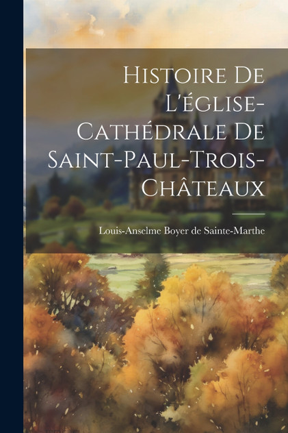 Histoire De L'église-cathédrale De Saint-paul-trois-châteaux Histoire De L'église-cathédrale De Saint-paul-trois-châteaux