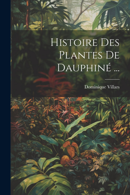 Histoire Des Plantes De Dauphiné ...