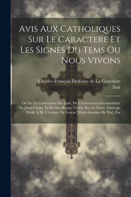 Avis Aux Catholiques Sur Le Caractere Et Les Signes Du Tems Ou Nous Vivons Avis Aux Catholiques Sur Le Caractere Et Les Signes Du Tems Ou Nous Vivons