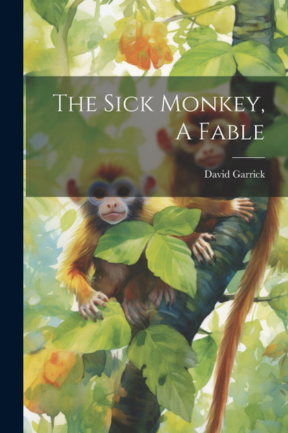 The Sick Monkey, A Fable The Sick Monkey, A Fable
