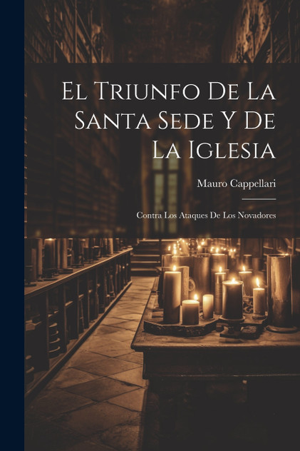 El Triunfo De La Santa Sede Y De La Iglesia El Triunfo De La Santa Sede Y De La Iglesia